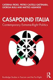 Icon image CasaPound Italia: Contemporary Extreme-Right Politics