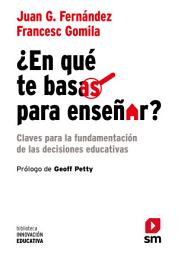 Icon image ¿En qué te basas para enseñar?: Claves para la fundamentación de las decisiones educativas