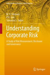 Icon image Understanding Corporate Risk: A Study of Risk Measurement, Disclosure and Governance
