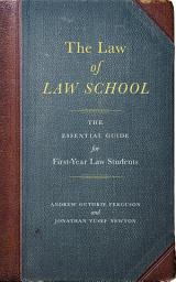 Icon image The Law of Law School: The Essential Guide for First-Year Law Students