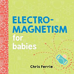 Icon image Electromagnetism for Babies