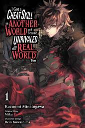 Icon image I Got a Cheat Skill in Another World and Became Unrivaled in The Real World, Too (manga): I Got a Cheat Skill in Another World and Became Unrivaled in The Real World, Too, Vol. 1 (manga)