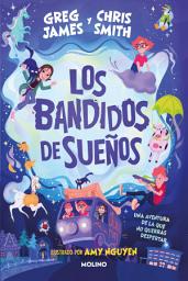 Icon image Los bandidos de sueños: Una aventura de la que no querrás despertar