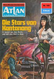 Icon image Atlan 165: Die Stars von Kantanong: Atlan-Zyklus "Im Auftrag der Menschheit"
