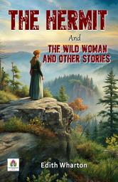 Icon image The Hermit and The Wild Woman and Other Stories: Demanding Ebook Book