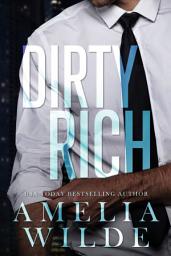 Icon image Dirty Rich: A Steamy Billionaire Romance