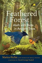 Icon image Feathered Forest: Aloft with Birds in Ancient Trees