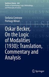 Icon image Oskar Becker, On the Logic of Modalities (1930): Translation, Commentary and Analysis