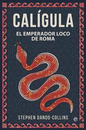 Icon image Calígula: El emperador loco de Roma
