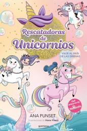 Icon image Rescatadoras de Unicornios 1 - Viaje al país de las sirenas: Del universo de Unicornia