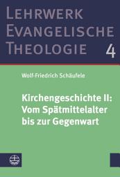 Icon image Kirchengeschichte II: ﻿Vom Spätmittelalter bis zur Gegenwart