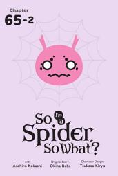 Icon image So I'm a Spider, So What?, Chapter 65.2