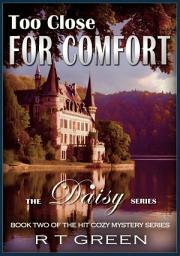 Icon image Daisy: Not Your Average Super-sleuth! Book 2, Too Close for Comfort