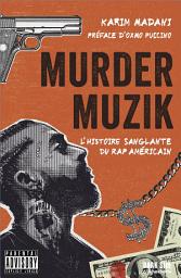 Icon image Murder Muzik: L'histoire sanglante du rap américain