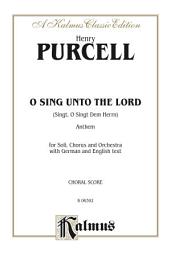 Icon image Sing, O Sing Unto the Lord (Singt, O Singt Dem Herrn), Anthem: For Solo, SATB Chorus/Choir and Orchestra with German and English Text (Choral Score)