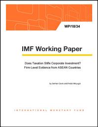 Icon image Does Taxation Stifle Corporate Investment? Firm-Level Evidence from ASEAN Countries