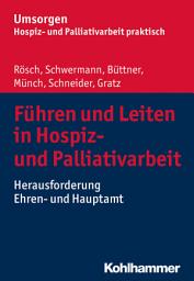 Icon image Führen und Leiten in Hospiz- und Palliativarbeit: Herausforderung Ehren- und Hauptamt