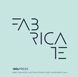 Icon image Fabricate 2014: Negotiating Design &amp; Making