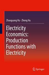 Icon image Electricity Economics: Production Functions with Electricity