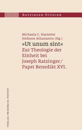 Icon image "Ut unum sint": Zur Theologie der Einheit bei Joseph Ratzinger/Papst Benedikt XVI.