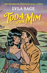 Icon image Toda pra mim: Uma história de amor Rebel Blue
