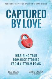Icon image Captured by Love: Inspiring True Romance Stories from Vietnam POWs