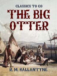 Icon image The Big Otter: Restored Classics to Go Edition