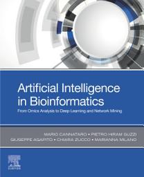 Icon image Artificial Intelligence in Bioinformatics: From Omics Analysis to Deep Learning and Network Mining