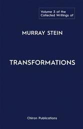 Icon image Transformations: Volume 3 of the Collected Writings of Murray Stein