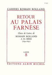 Icon image Retour au palais Farnèse: Choix de lettres de Roamin Rolland à sa mère (1890-1891) cahier n°8