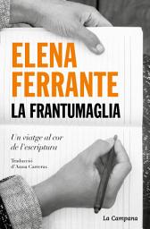 Icon image La frantumaglia: Un viatge al cor de l'escriptura