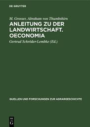 Icon image Anleitung zu der Landwirtschaft. Oeconomia: Zwei frühe deutsche Landwirtschaftsschriften