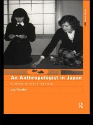 Icon image An Anthropologist in Japan: Glimpses of Life in the Field