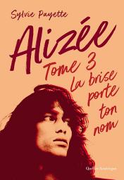 Icon image Alizée 3 - La brise porte ton nom: La brise porte ton nom