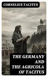 Icon image The Germany and the Agricola of Tacitus: Enriched edition.