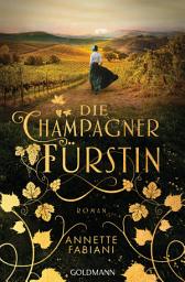 Icon image Die Champagnerfürstin: Roman
