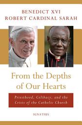 Icon image From the Depths of Our Hearts: Priesthood, Celibacy and the Crisis of the Catholic Church