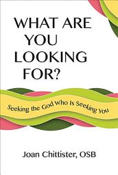 Icon image What Are You Looking For?: Seeking the God Who Is Seeking You