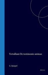 Icon image Tertulliani de testimonio animae: additis locis quibusdam ad naturalem dei cognitionem pertinentibus