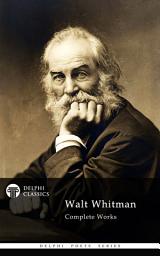 Icon image Delphi Complete Works of Walt Whitman (Illustrated)