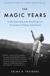 Icon image The Magic Years: Understanding and Handling the Problems of Early Childhood