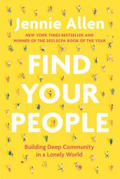 Icon image Find Your People: Building Deep Community in a Lonely World