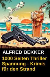 Icon image 1000 Seiten Thriller Spannung - Alfred Bekker Krimis für den Strand