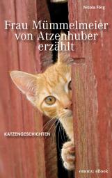 Icon image Frau Mümmelmeier von Atzenhuber erzählt: Katzengeschichten
