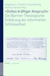 Icon image 'Gottes kräftiger Anspruch': Die Barmer Theologische Erklärung als reformierter Schlüsseltext