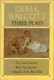 Icon image Three Plays: The Last Carnival; Beef, No Chicken; and A Branch of the Blue Nile