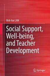 Icon image Social Support, Well-being, and Teacher Development