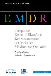 Icon image EMDR: Terapia de Dessensibilização e Reprocessamento por Meio dos Movimentos Oculares, Edição 3