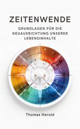 Icon image Zeitenwende - Grundlagen für die Neuausrichtung unserer Lebensinhalte in den zwölf Lebensbereichen