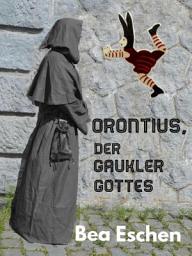 Icon image Orontius, der Gaukler Gottes: Ausgabe 6